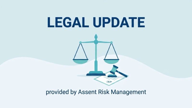 Legal Update provided by Assent Risk Management